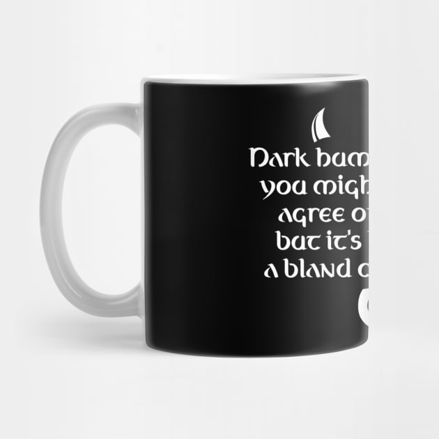 Dark Humor Is Like Food - Bland Conversation by PureJoyCraft